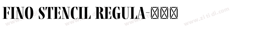 Fino Stencil Regula字体转换 Fino Stencil Regula字体转换